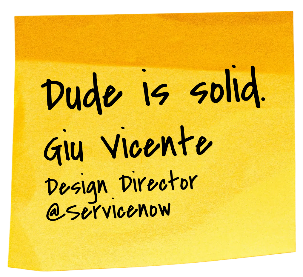 Sticky note testimonial: Dude is solid — Giu Vicente, Design Director @Servicenow